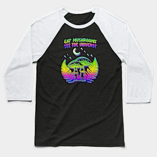 Eat mushrooms, see the universe Baseball T-Shirt